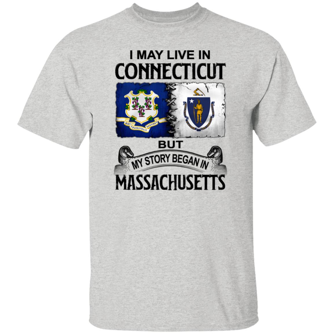 I May Live In Connecticut But Story Began In Massachusetts T-Shirt - T-shirt Teezalo