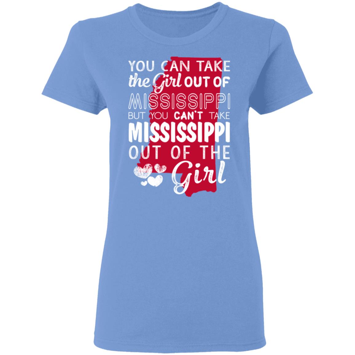You Can't Take Mississippi Out Of The Girl T-Shirt - T-shirt Teezalo