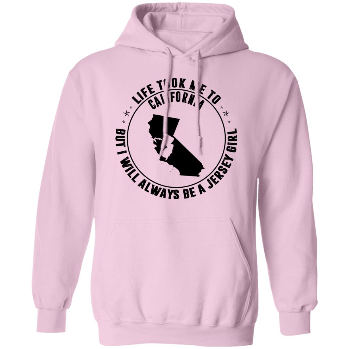 Life Took Me To California Always Be A Jersey Girl Hoodie - Hoodie Teezalo