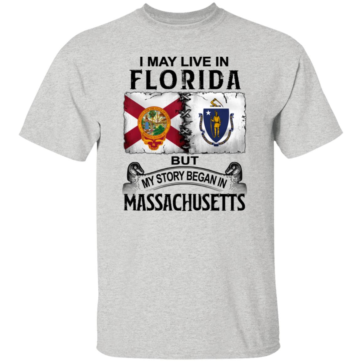 I May Live In Florida But Story Began In Massachusetts T-Shirt - T-shirt Teezalo