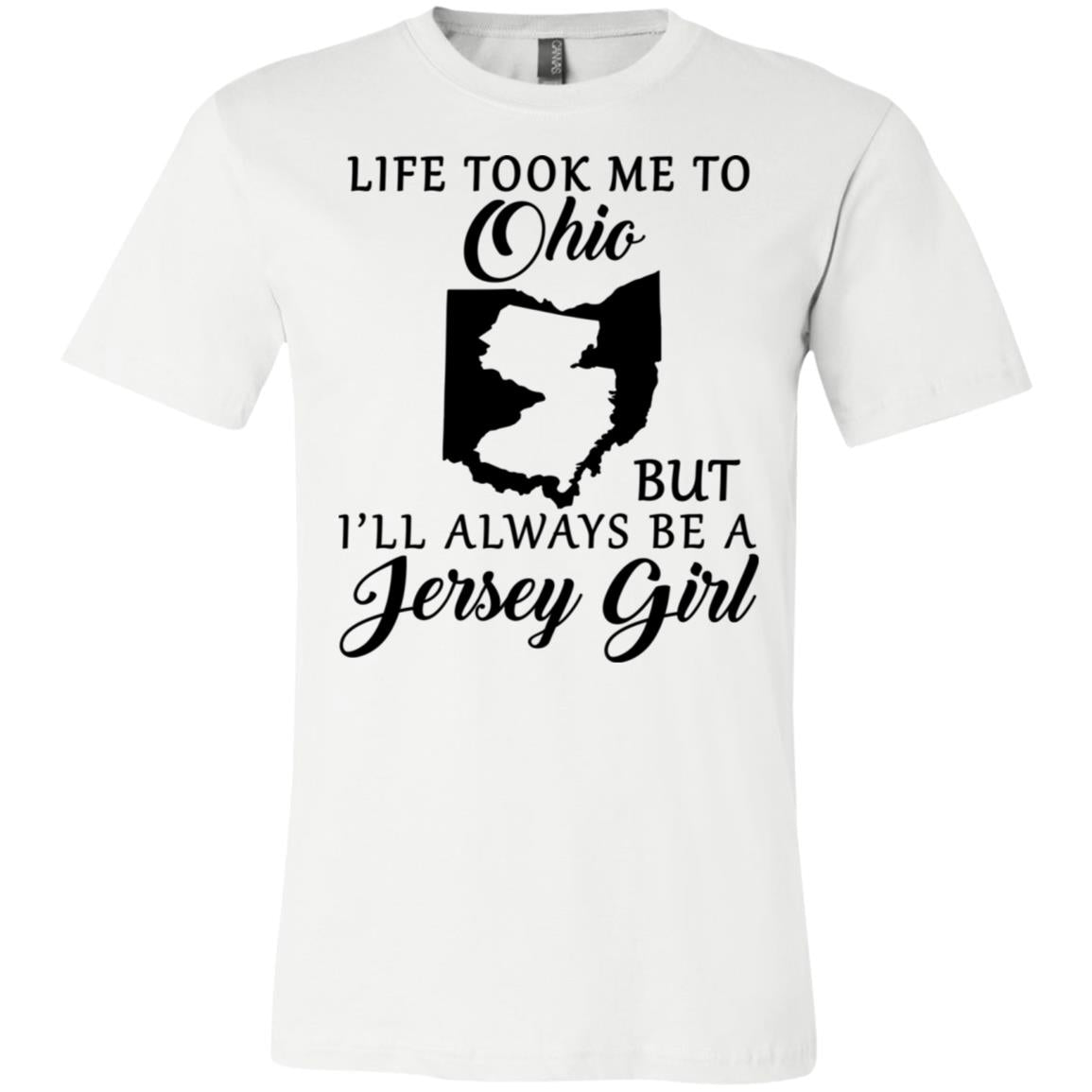 Life Took Me To Ohio Always Be A Jersey Girl T-Shirt - T-shirt Teezalo