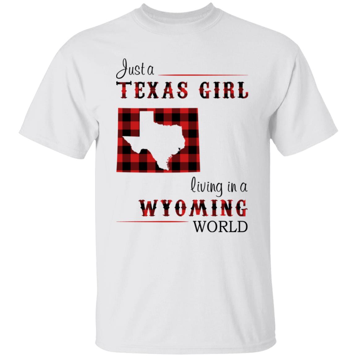 Just A Texas Girl Living In A Wyoming World T- Shirt - T-shirt Teezalo