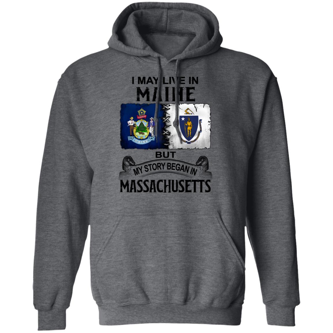 I May Live In Maine But Story Began In Massachusetts T-Shirt - T-shirt Teezalo