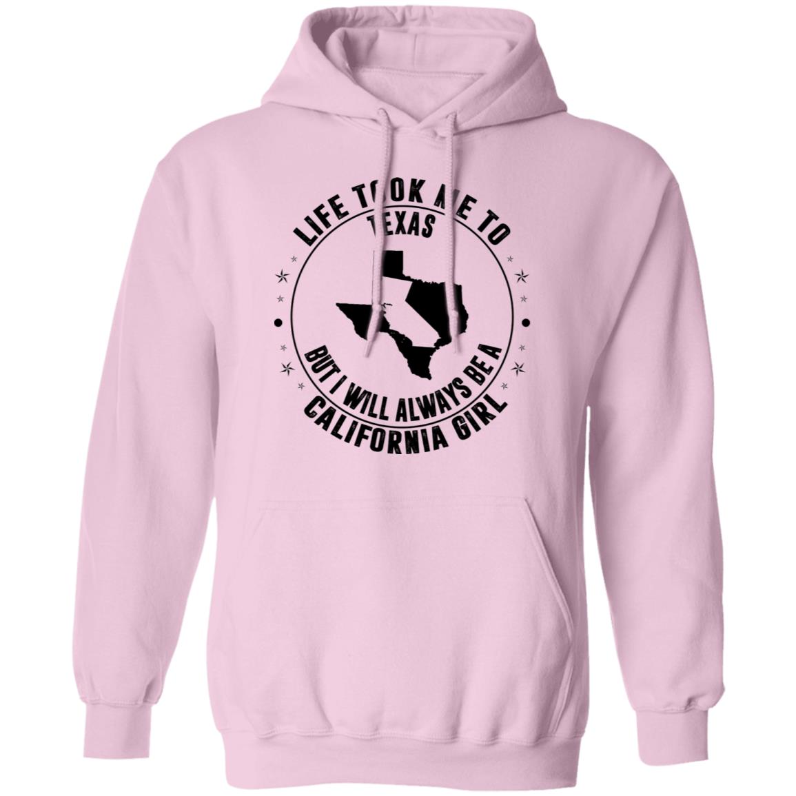 Life Took Me To Texas Always Be A California Girl Hoodie - Hoodie Teezalo