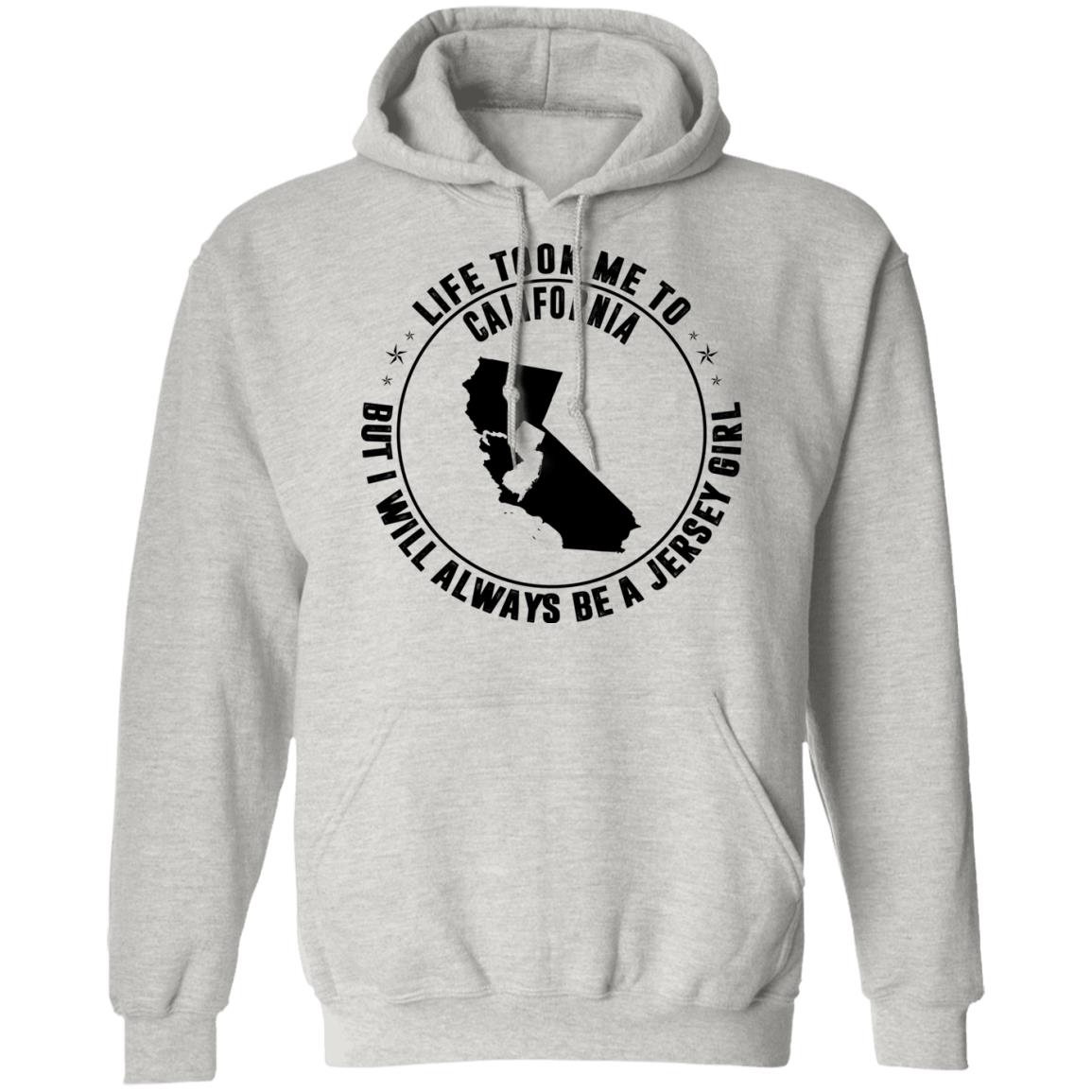 Life Took Me To California Always Be A Jersey Girl Hoodie - Hoodie Teezalo