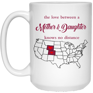 Wyoming Colorado The Love A Mother And Daughter Mug - Mug Teezalo