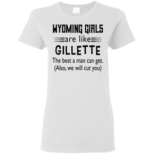 Wyoming Girls Are Like Gillette T-Shirt - T-shirt Teezalo