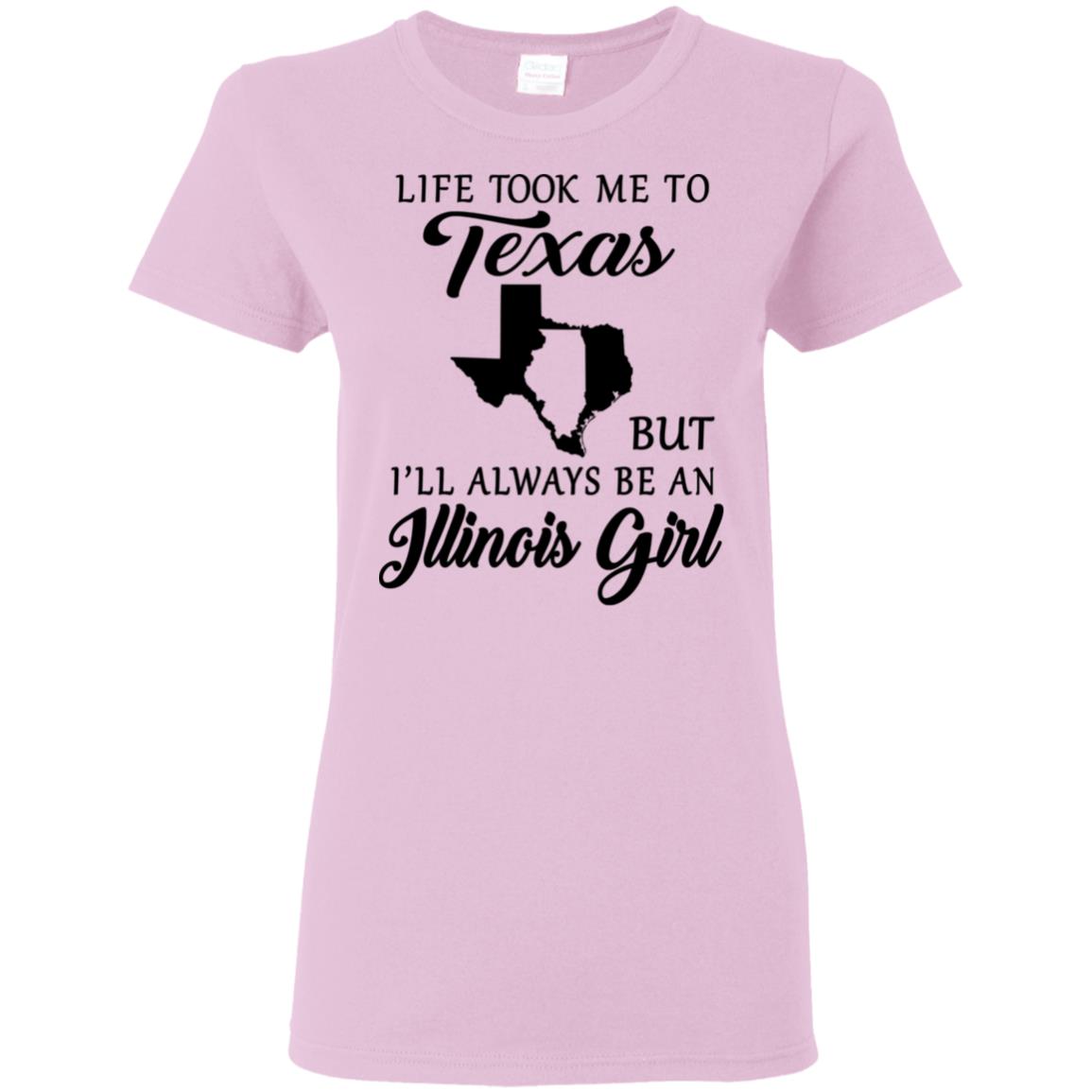 Life Took Me To Texas Always Be An Illinois Girl T-shirt - T-shirt Teezalo
