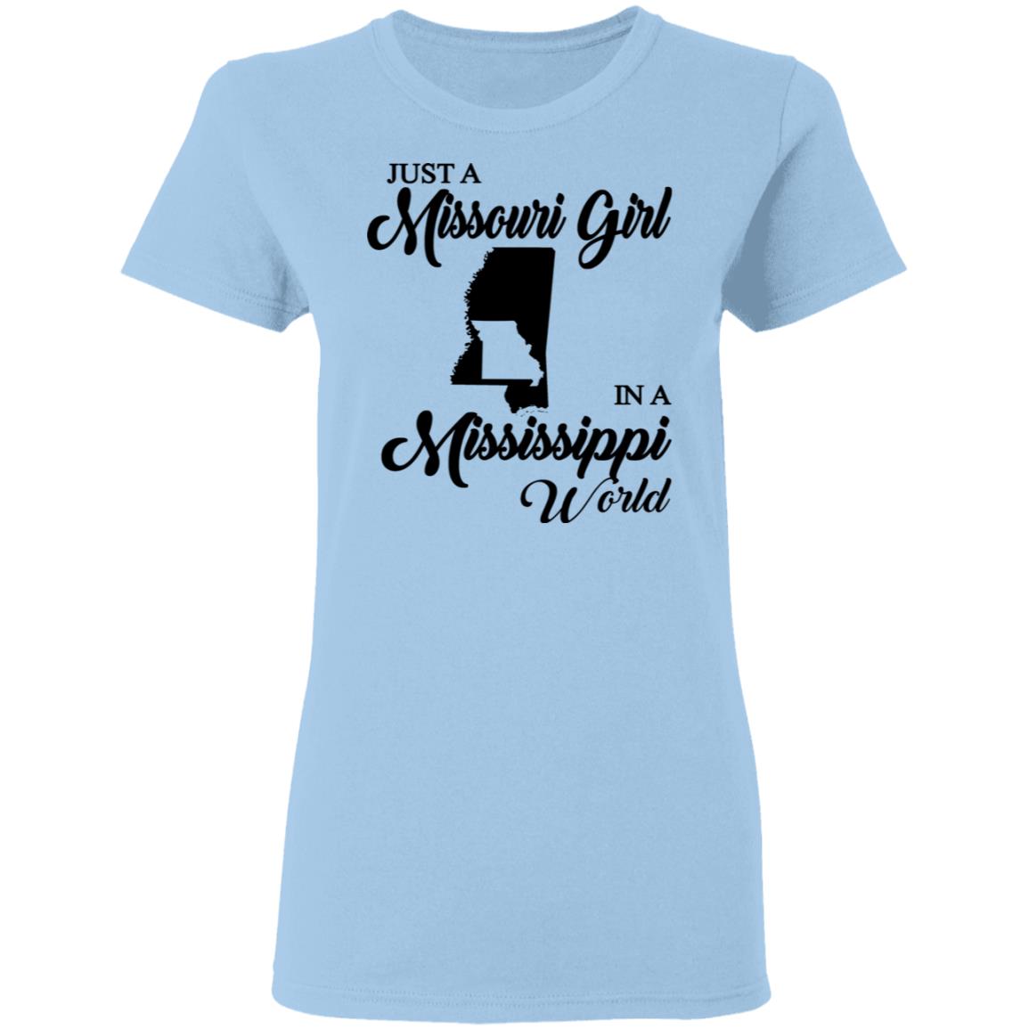 Just A Missouri Girl In A Mississippi World T-Shirt - T-shirt Teezalo