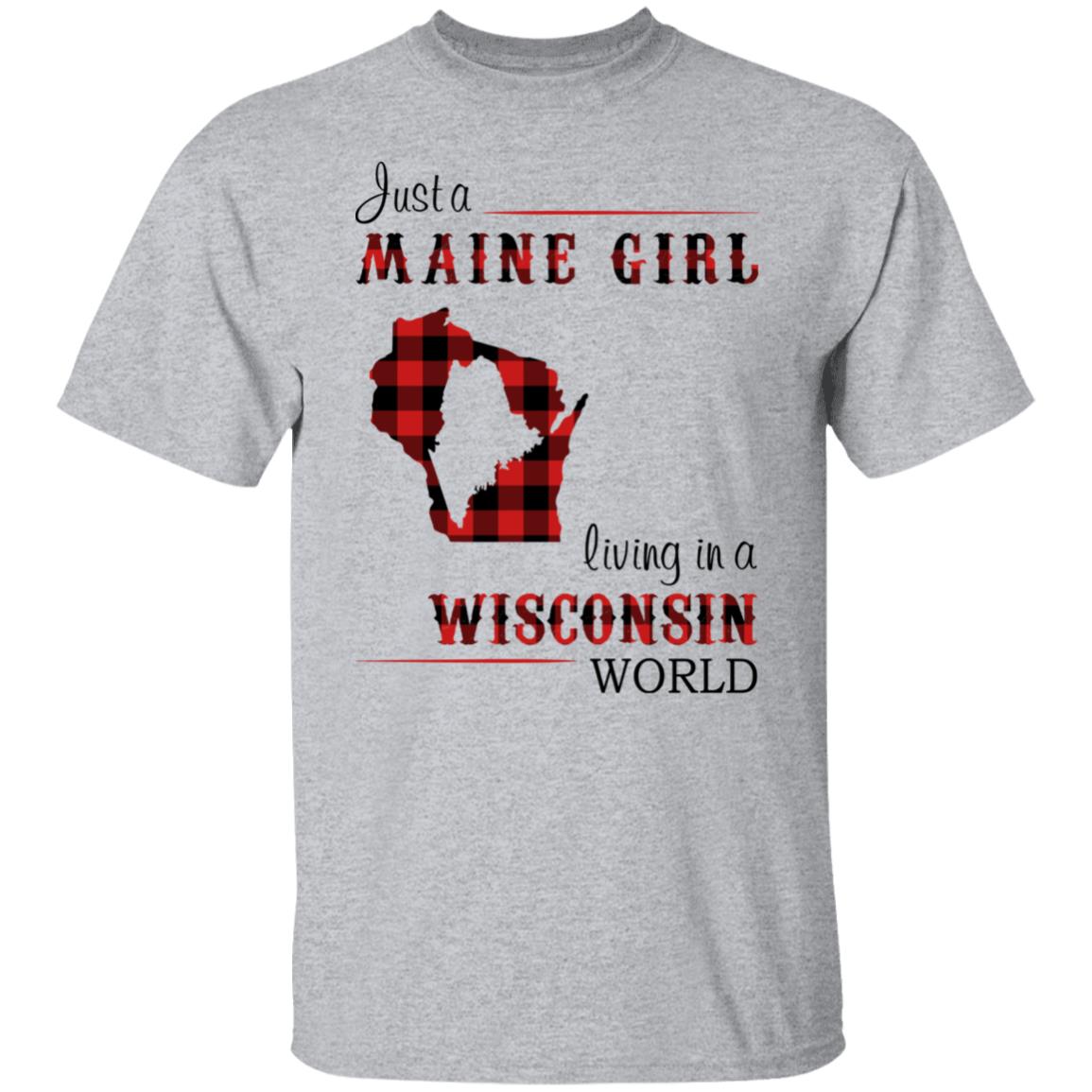 Just A Maine Girl Living In A Wisconsin World T-Shirt - T-shirt Teezalo