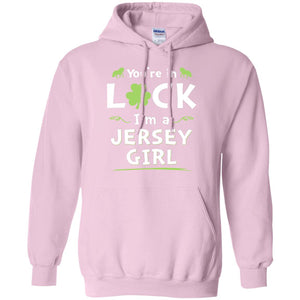 You're In Luck I'm A Jersey Girl T-Shirt - T-shirt Teezalo