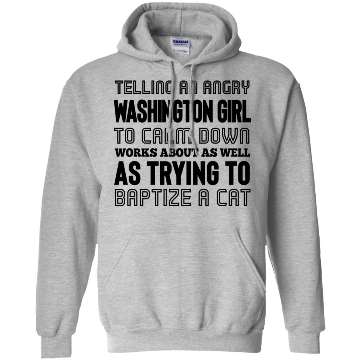Telling An Angry Washington Girl To Calm Down T-Shirt - T-shirt Teezalo