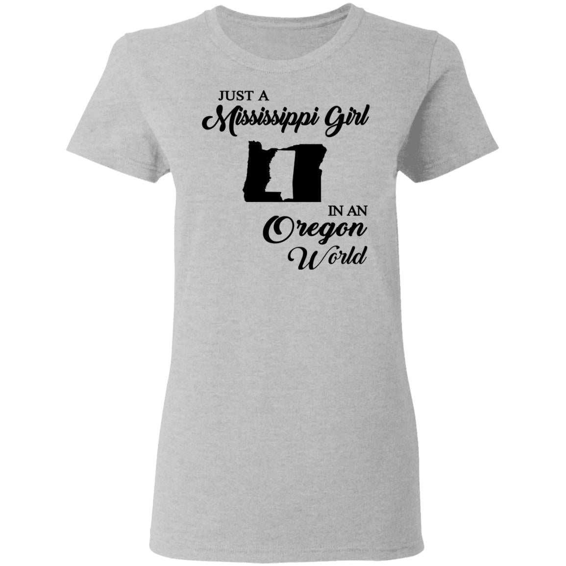 Just A Mississippi Girl In An Oregon World T-Shirt - T-shirt Teezalo