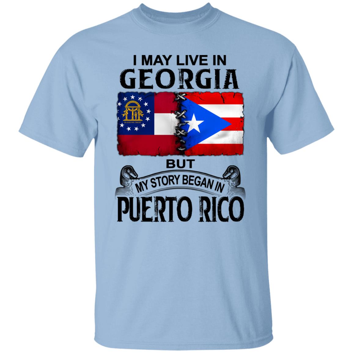I Live In Georgia But My Story Began In Puerto Rico T Shirt - T-shirt Teezalo