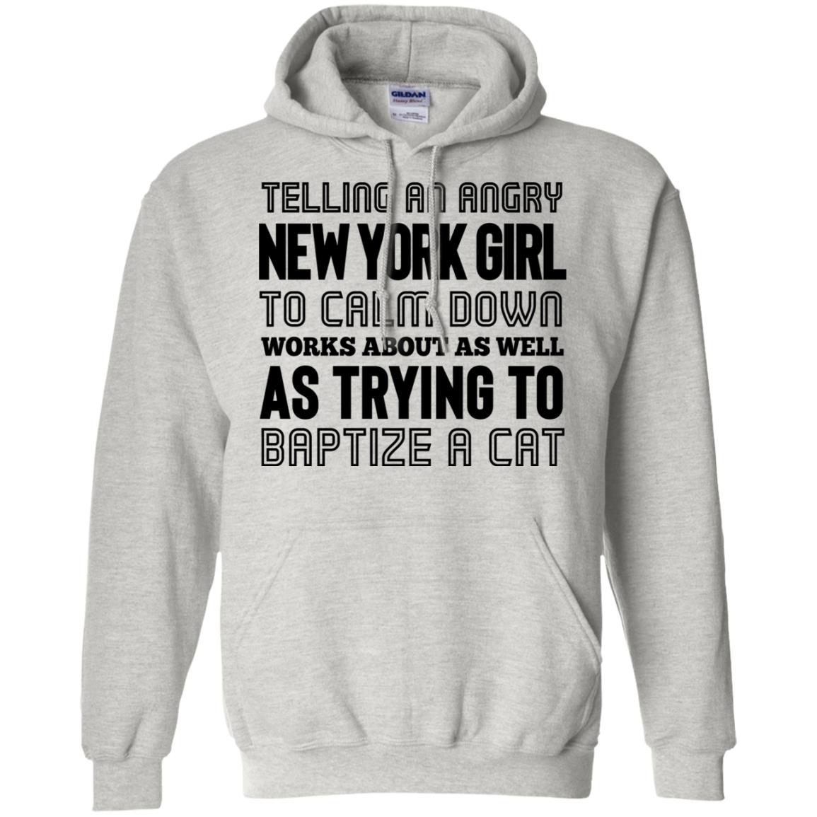 Telling An Angry New York Girl Hoodie - Hoodie Teezalo