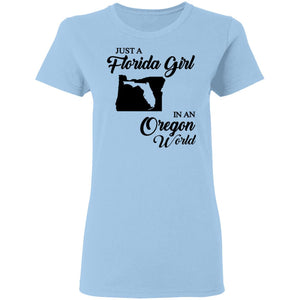 Just A Florida Girl In An Oregon World T-Shirt - T-Shirt Teezalo