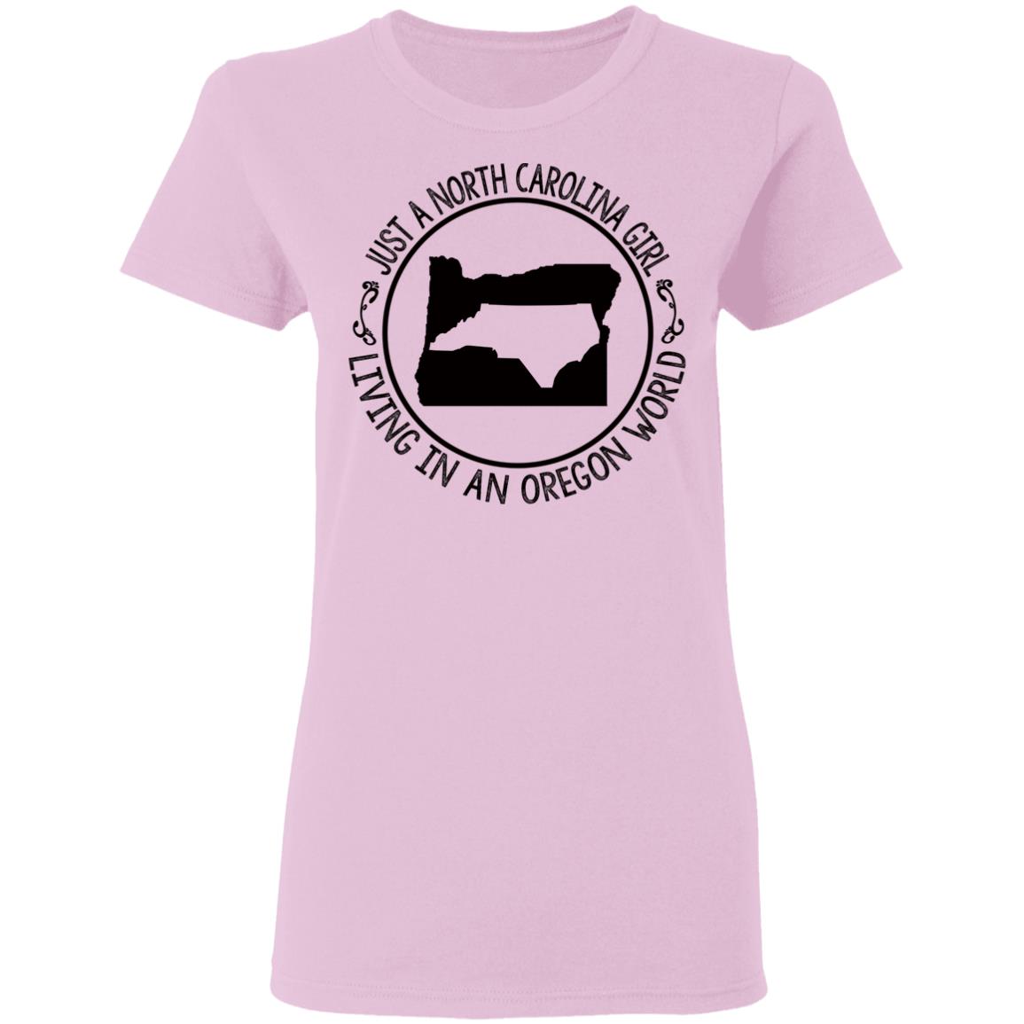 North Carolina Girl Living In Oregon World T- Shirt - T-shirt Teezalo