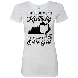 Life Took Me To Kentucky Always Be An Ohio Girl T-Shirt - T-shirt Teezalo