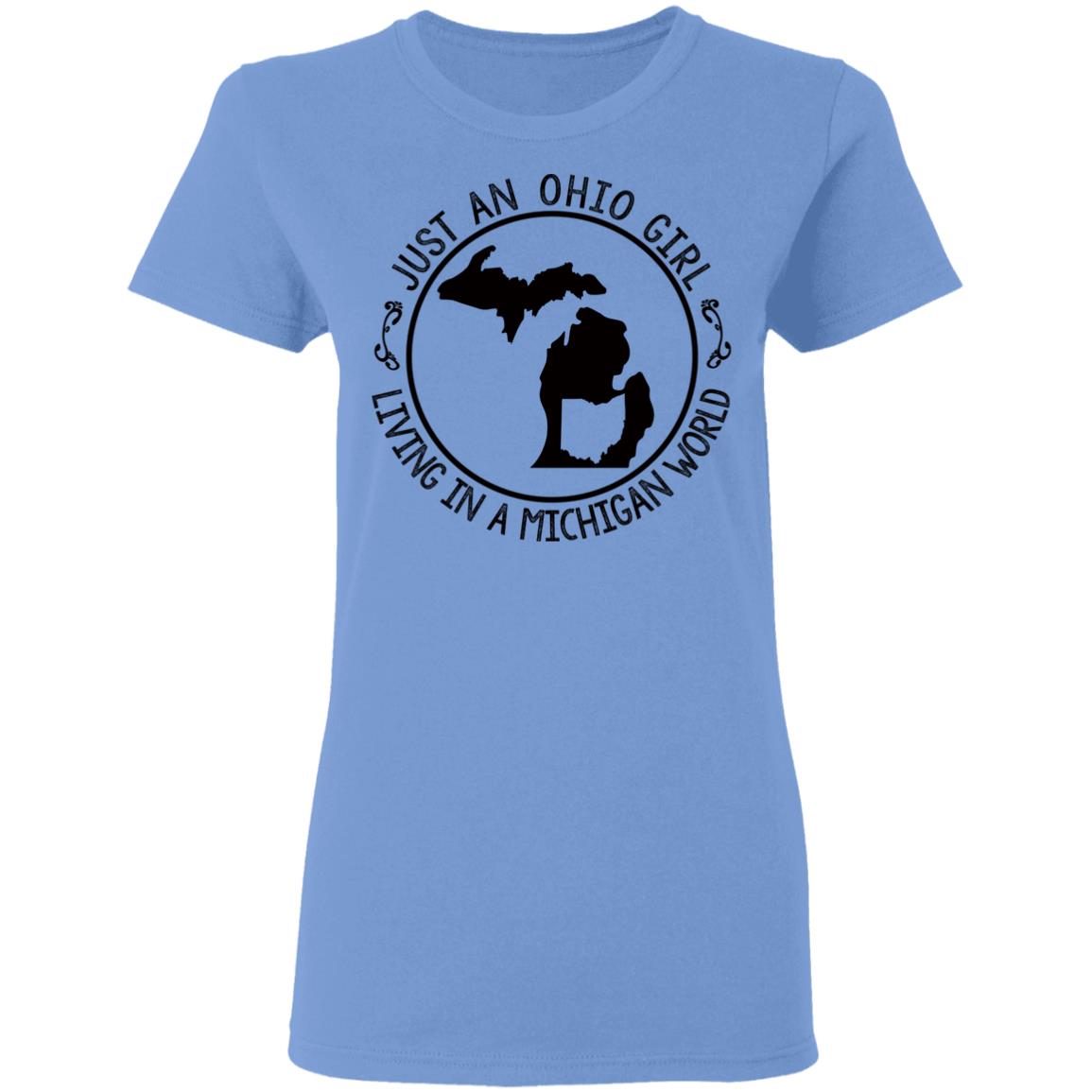 Just An Ohio Girl Living In A Michigan World T-Shirt - T-shirt Teezalo