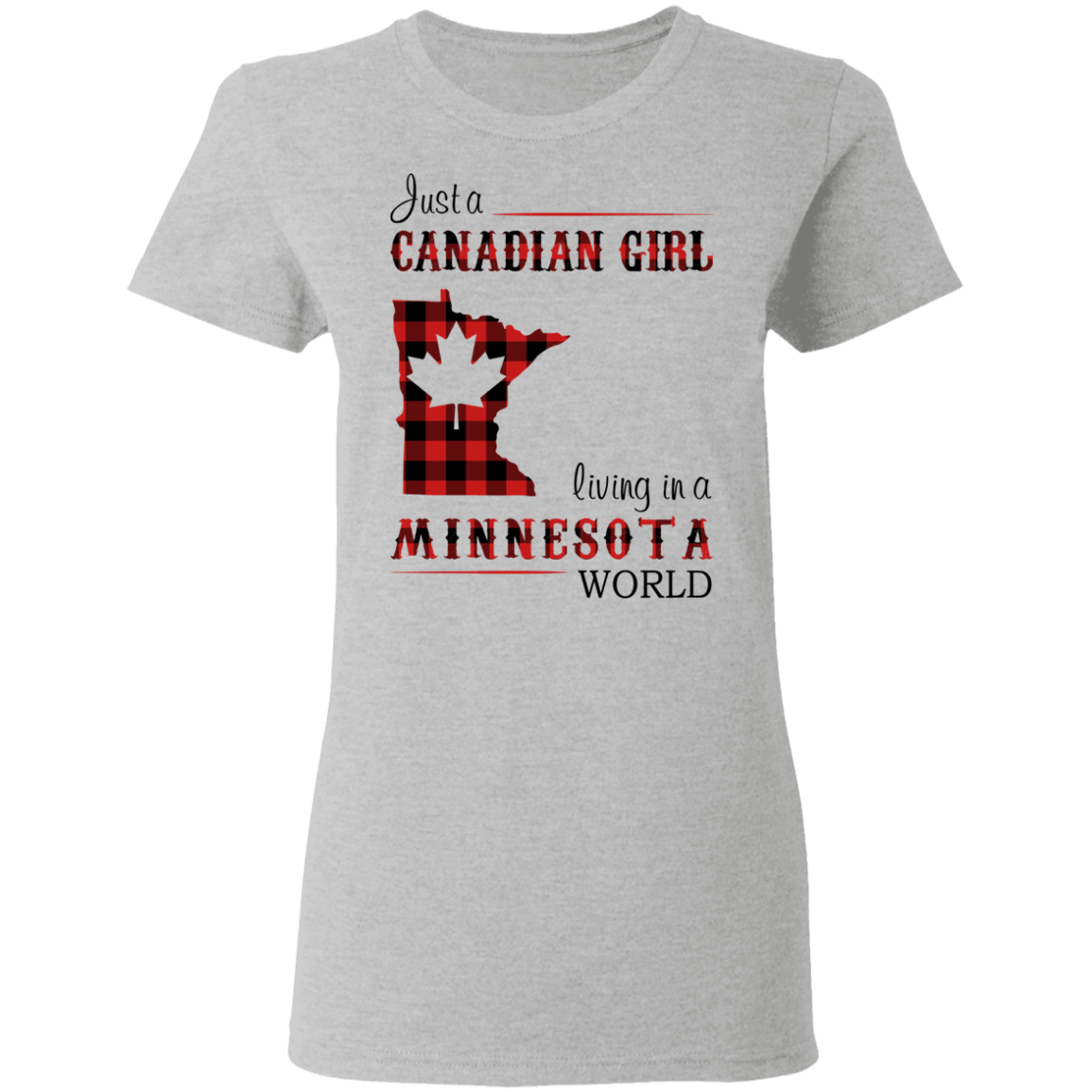 Just A Canadian Girl Living In A Minnesota World T-Shirt - T-shirt Teezalo