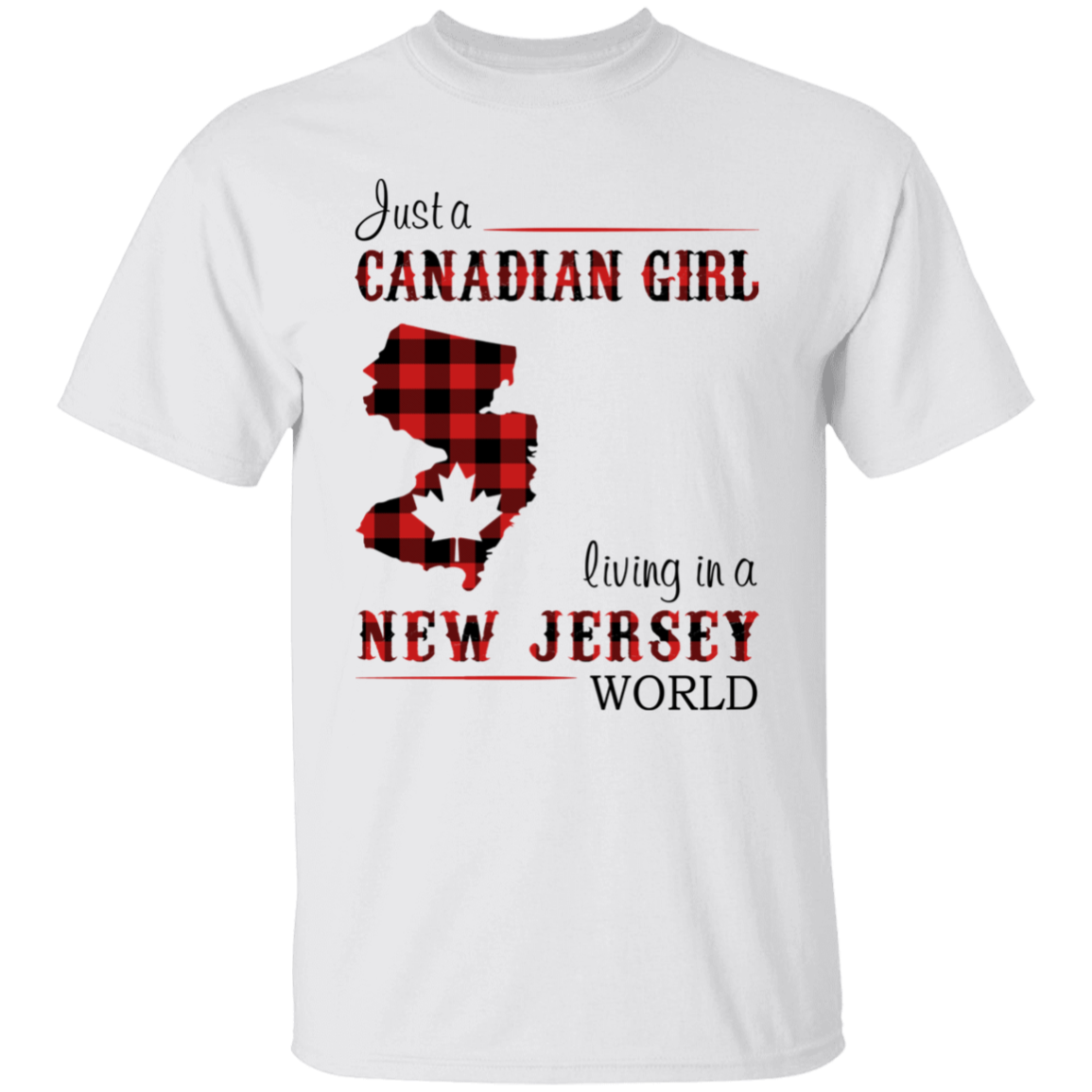 Just A Canadian Girl Living In A New Jersey World T-Shirt - T-shirt Teezalo