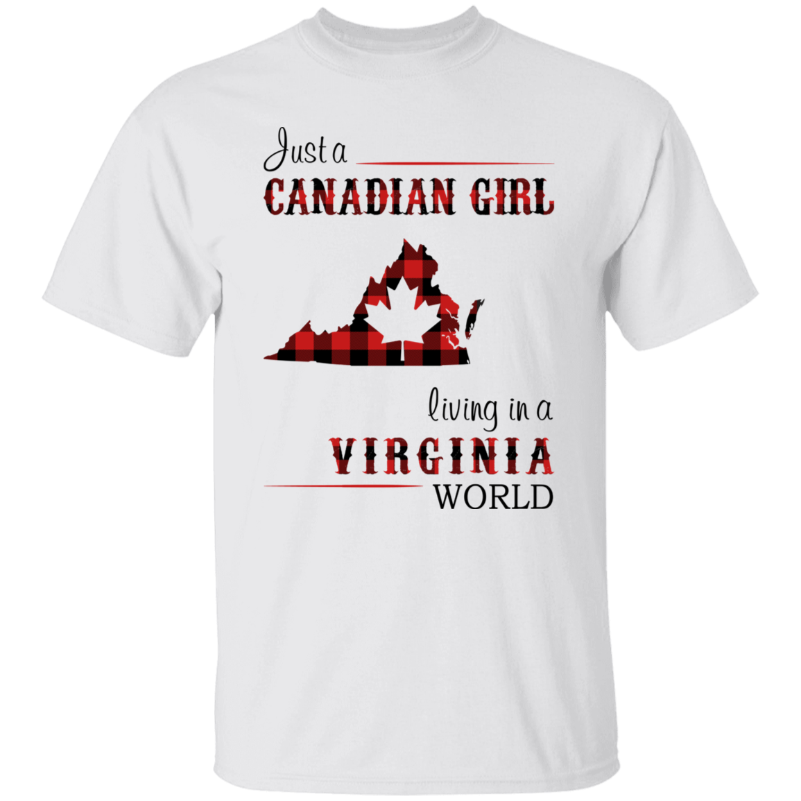 Just A Canadian Girl Living In A Virginia World T-Shirt - T-shirt Teezalo
