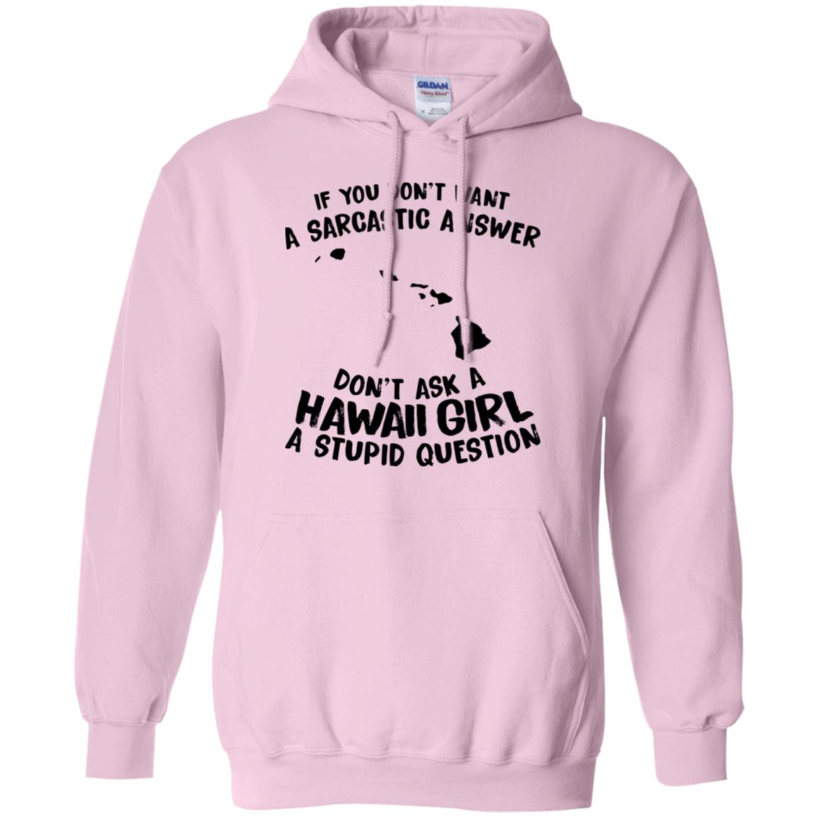 Don't Ask A Hawaii Girl A Stupid Question Hoodie - Hoodie Teezalo