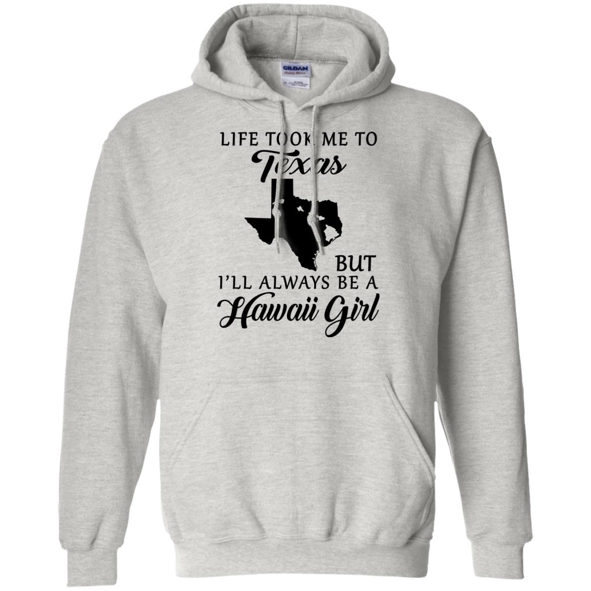 Life Took Me To Texas I'll Always Be A Hawaii Girl T-shirt - T-shirt Teezalo