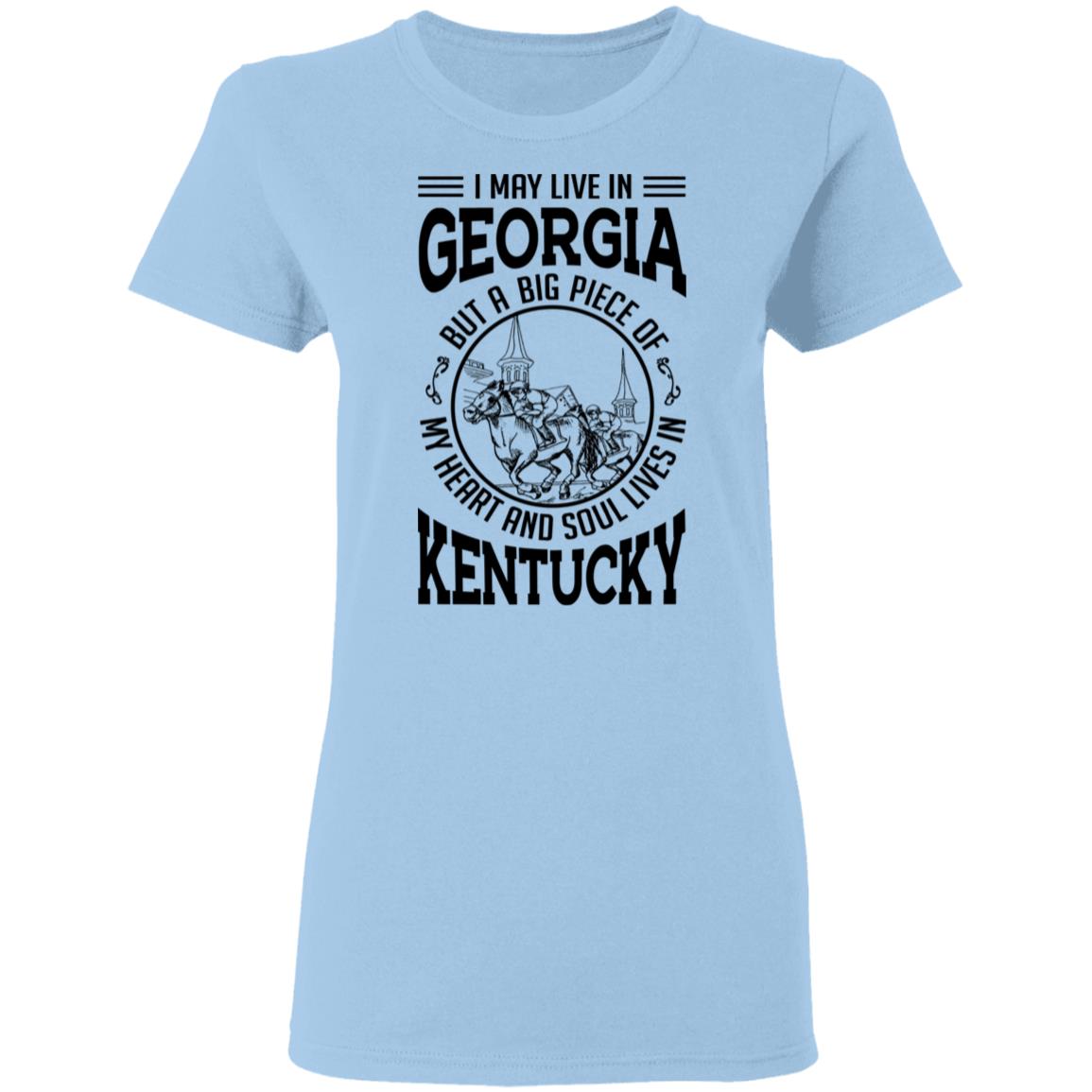 I May Live In Georgia But My Heart And Soul Live In Kentucky T-Shirt - T-shirt Teezalo