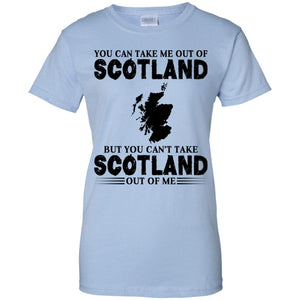 You Cant Take Scotland Out Of Me T-Shirt - T-shirt Teezalo