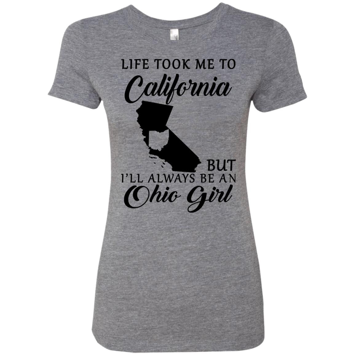 Life Took Me To California Always Be An Ohio Girl T-Shirt - T-shirt Teezalo