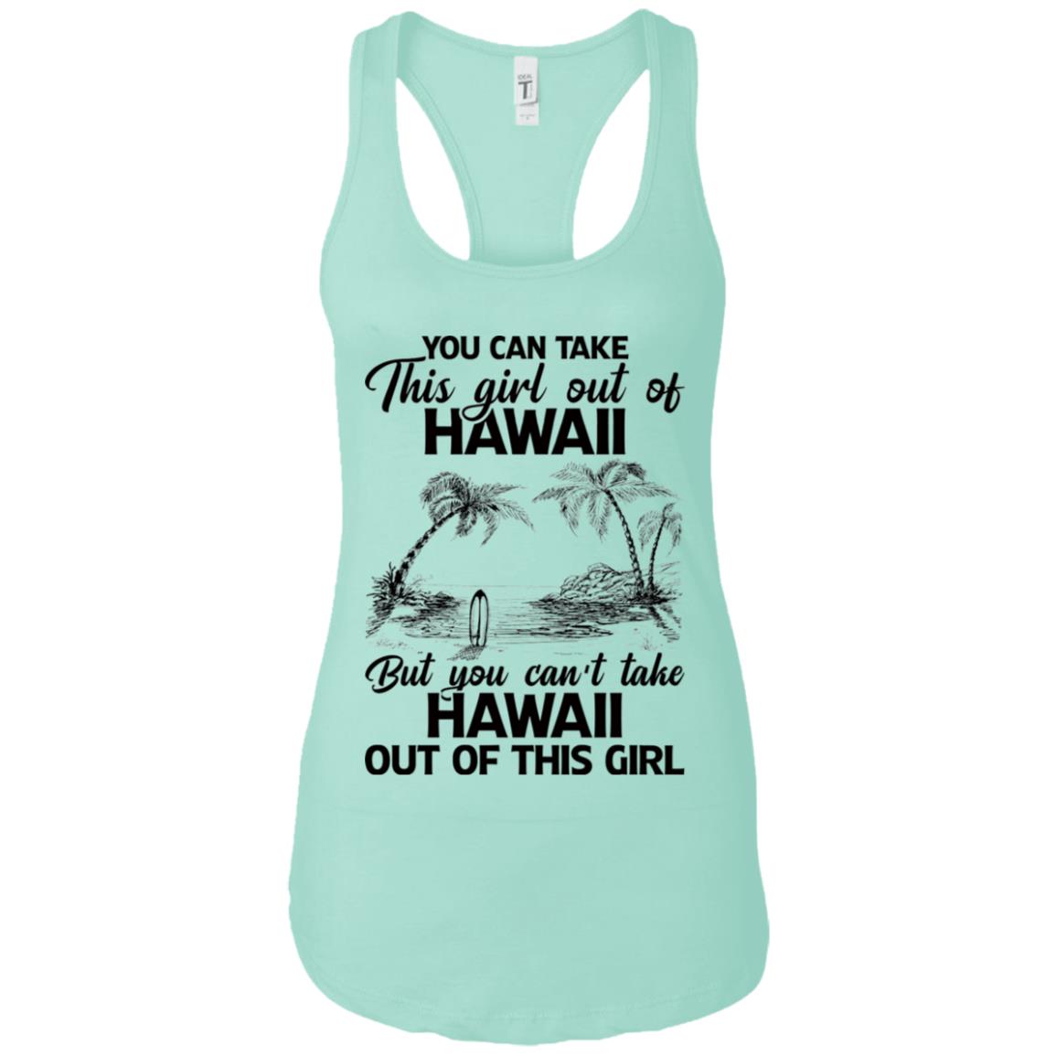 Proud Hawaii T-Shirt You Can Take This Girl Out Of Hawaii But You Can't Take Hawaii Out Of This Girl - T-shirt Teezalo