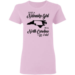 Just A Nebraska Girl In A North Carolina World T-Shirt - T-shirt Teezalo