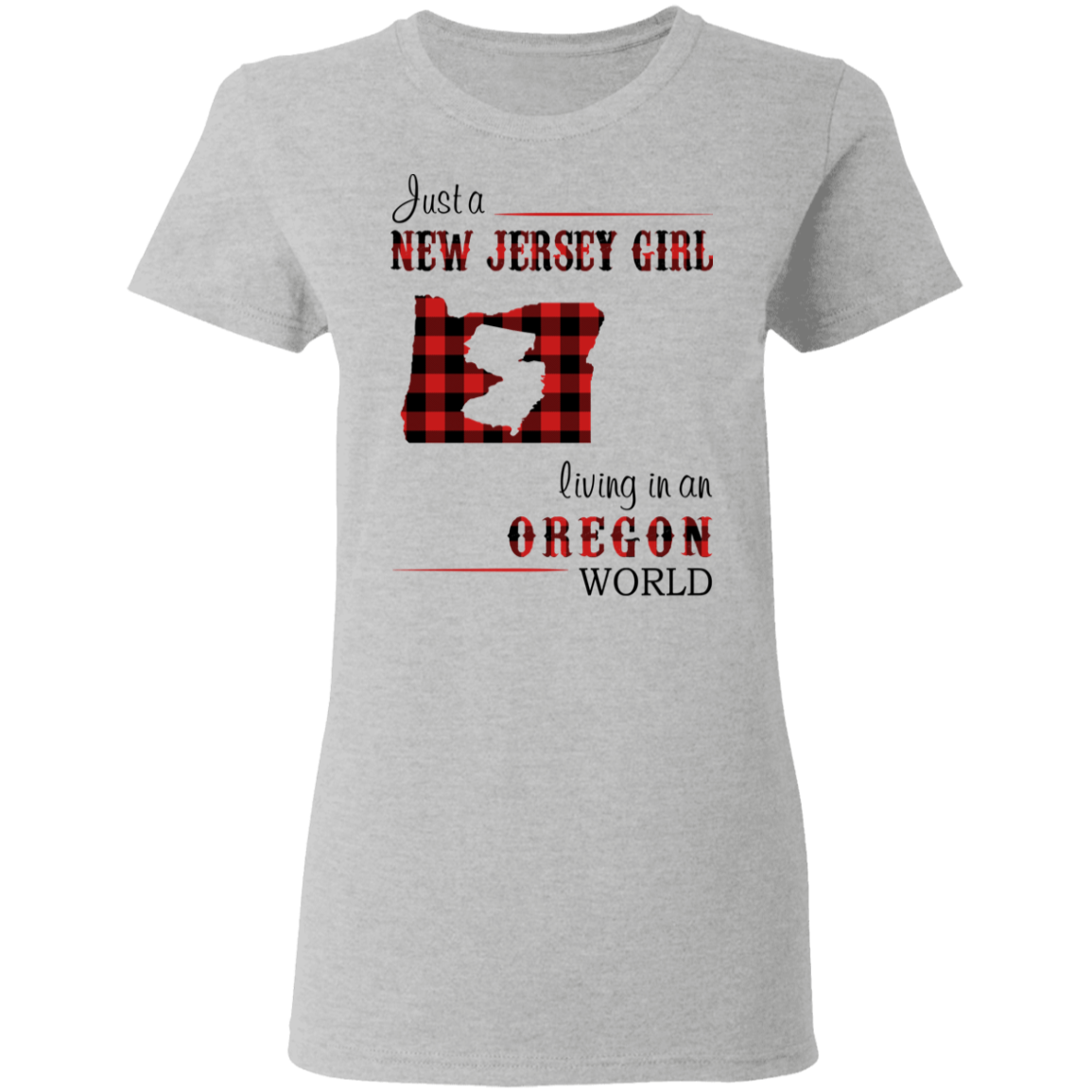 Just A New Jersey Girl Living In An Oregon World T-Shirt - T-shirt Teezalo