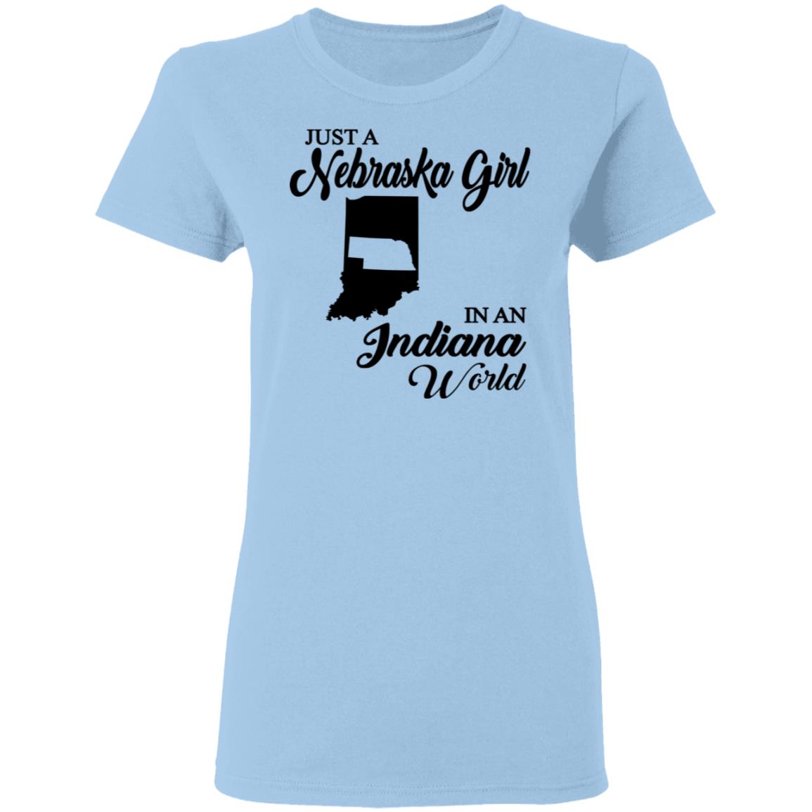 Just A Nebraska Girl In An Indiana World T-Shirt - T-shirt Teezalo
