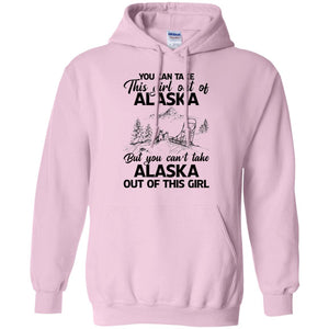 You Can't Take Alaska Out Of This Girl T-Shirt - T-shirt Teezalo