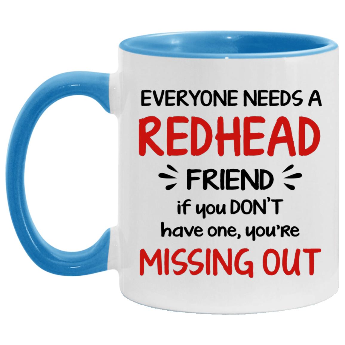 Everyone Need A Redhead Friend Coffee Mug - Mug Teezalo