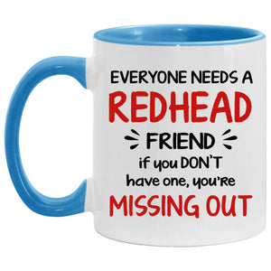 Everyone Need A Redhead Friend Coffee Mug - Mug Teezalo