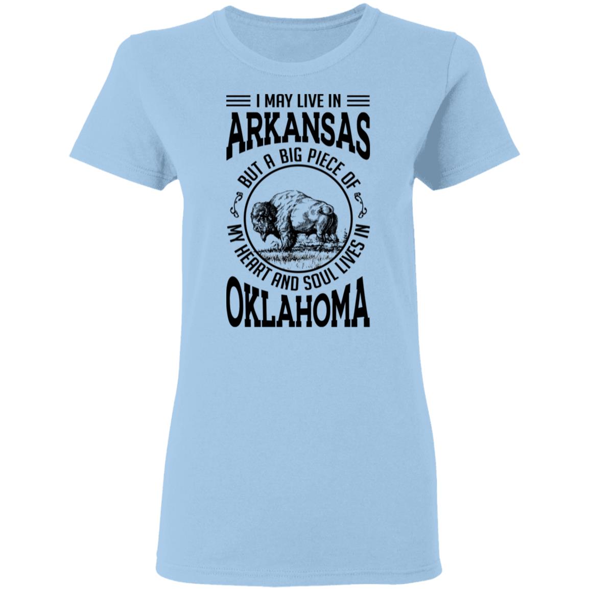 Live In Arkansas But A Big Piece Of My Heart And Soul Lives In Oklahoma  T- Shirt - T-shirt Teezalo