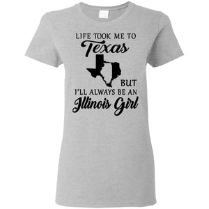 Life Took Me To Texas Always Be An Illinois Girl T-shirt - T-shirt Teezalo