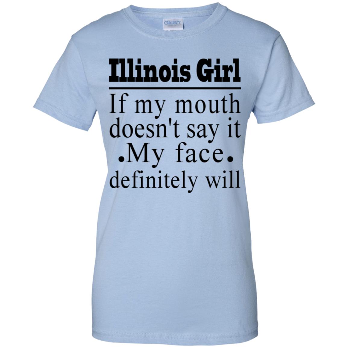 Illinois Girl If My Mouth Doesn't Say It T-shirt - T-shirt Teezalo