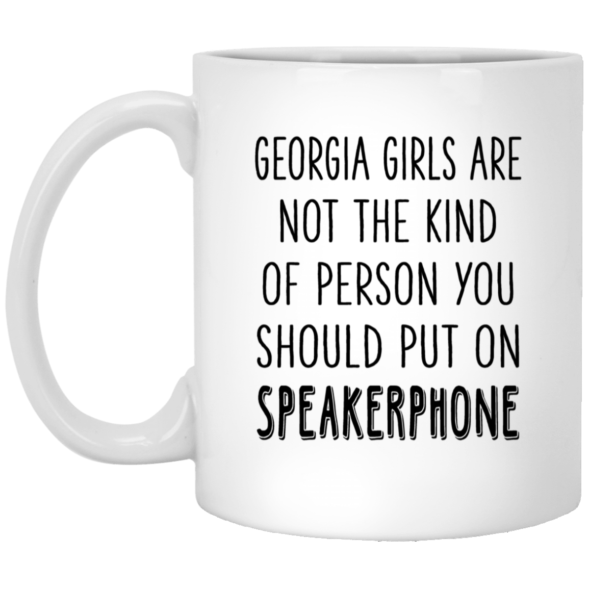 Georgia Girls Are Not The Kind Of Person Put On Speaker Mug - Mug Teezalo