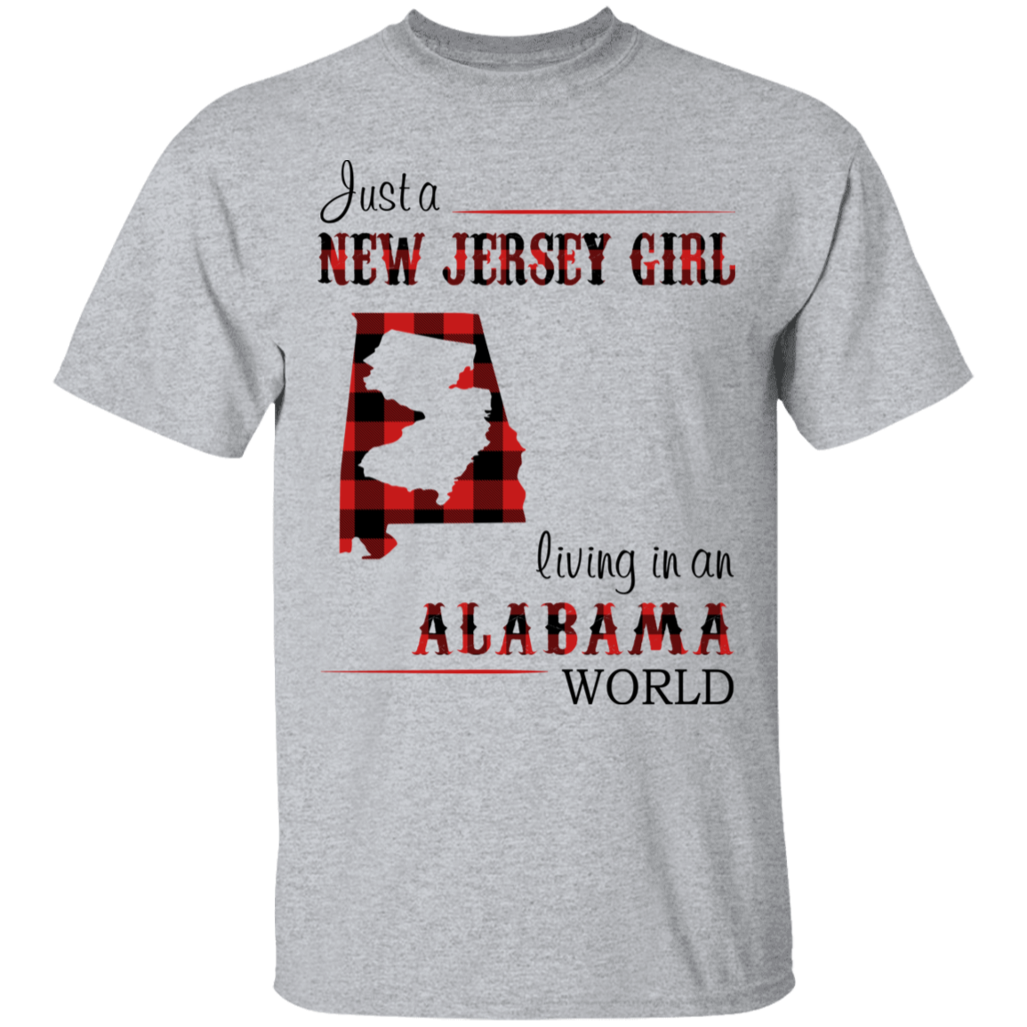 Just A New Jersey Girl Living In An Alabama World T-Shirt - T-shirt Teezalo
