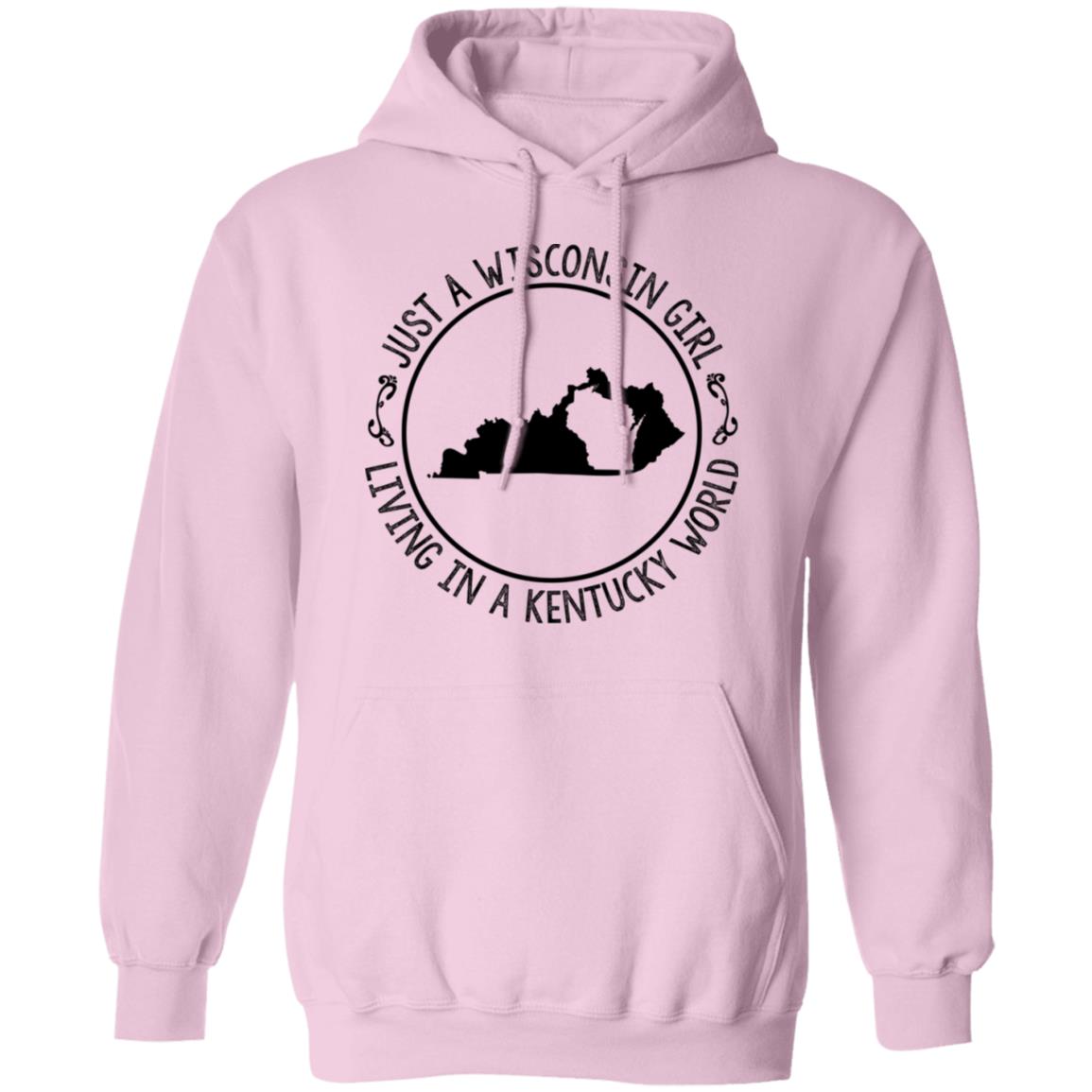 Wisconsin Girl Living In Kentucky World Hoodie - Hoodie Teezalo