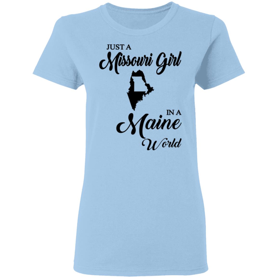 Just A Missouri Girl In A Maine World T Shirt - T-shirt Teezalo