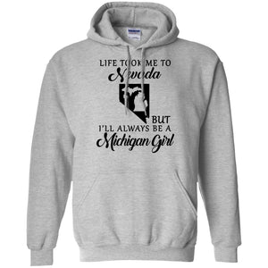 Life Took Me To Nevada But Always Be A Michigan Girl T-Shirt - T-shirt Teezalo