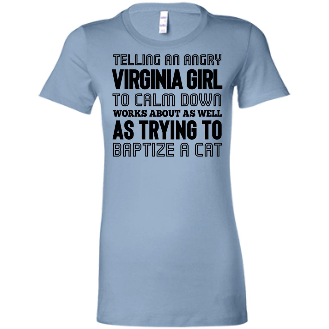 Telling An Angry Virginia Girl To Calm Down T-Shirt - T-shirt Teezalo