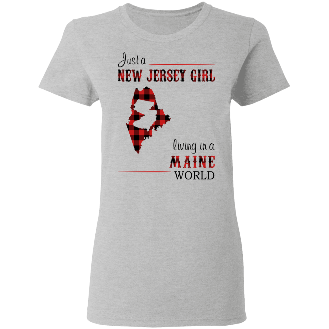 Just A New Jersey Girl Living In A Maine World T-Shirt - T-shirt Teezalo