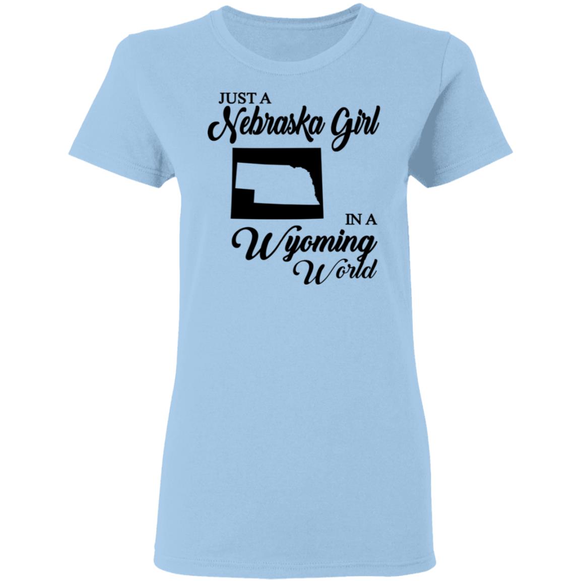 Just A Nebraska Girl In A Wyoming World T-Shirt - T-shirt Teezalo