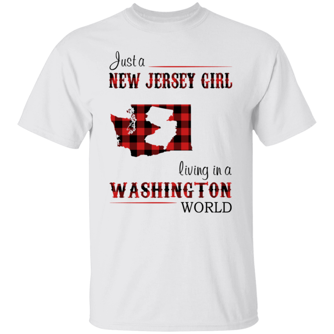 Just A New Jersey Girl Living In A Washington World T-Shirt - T-shirt Teezalo
